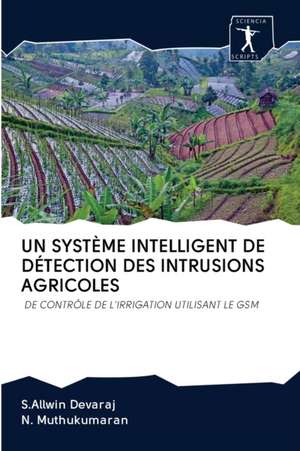 UN SYSTÈME INTELLIGENT DE DÉTECTION DES INTRUSIONS AGRICOLES de S. Allwin Devaraj