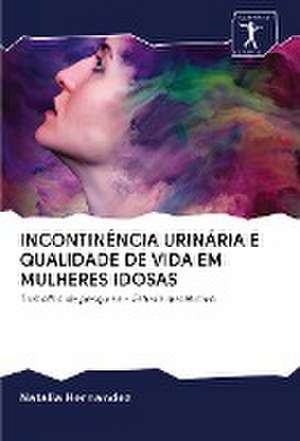 INCONTINÊNCIA URINÁRIA E QUALIDADE DE VIDA EM MULHERES IDOSAS de Natalia Hernandez