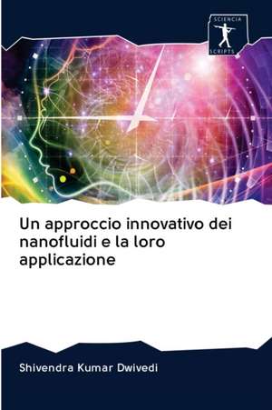 Un approccio innovativo dei nanofluidi e la loro applicazione de Shivendra Kumar Dwivedi