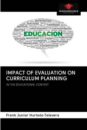 IMPACT OF EVALUATION ON CURRICULUM PLANNING de Frank Junior Hurtado Talavera