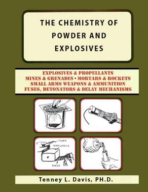 The Chemistry of Powder and Explosives de Tenney L Davis