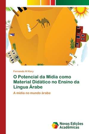 O Potencial da Mídia como Material Didático no Ensino da Língua Árabe de Fernando Al Kary