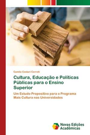 Cultura, Educação e Políticas Públicas para o Ensino Superior de Camila Cestari Cerreti