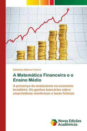 A Matemática Financeira e o Ensino Médio de Edmilson Nahass Franco