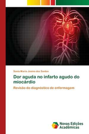 Dor aguda no infarto agudo do miocárdio de Sonia Maria Josino Dos Santos