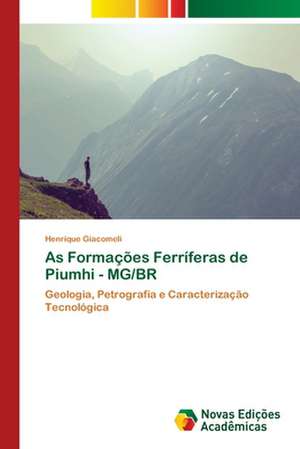 As Formações Ferríferas de Piumhi - MG/BR de Henrique Giacomeli