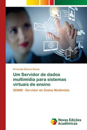 Um Servidor de dados multimídia para sistemas virtuais de ensino de Armando Soares Sousa