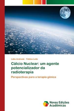 Cálcio Nuclear: um agente potencializador da radioterapia de Lídia Andrade