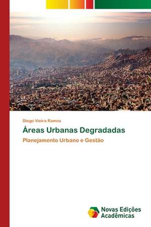 Áreas Urbanas Degradadas de Diego Vieira Ramos