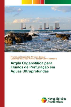 Argila Organofílica para Fluidos de Perfuração em Águas Ultraprofundas de Francisco Kegenaldo Alves de Sousa