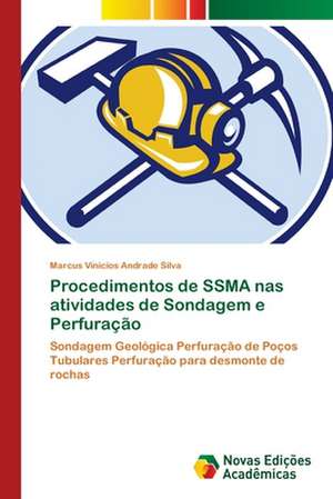 Procedimentos de SSMA nas atividades de Sondagem e Perfuração de Marcus Vinicios Andrade Silva