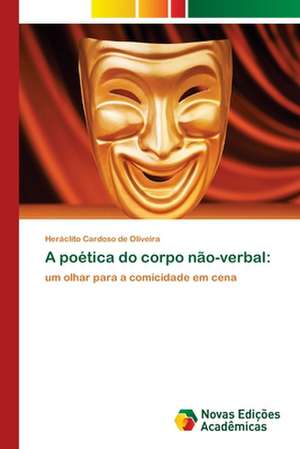 A poética do corpo não-verbal: de Heráclito Cardoso de Oliveira