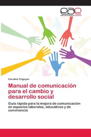 Manual de comunicación para el cambio y desarrollo social de Carolina Yrigoyen