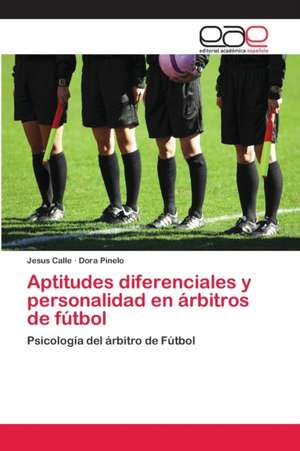 Aptitudes diferenciales y personalidad en árbitros de fútbol de Jesus Calle