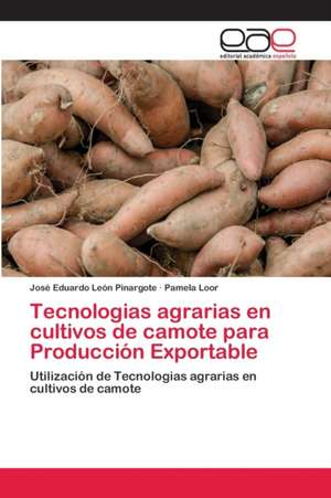 Tecnologias agrarias en cultivos de camote para Producción Exportable de José Eduardo León Pinargote