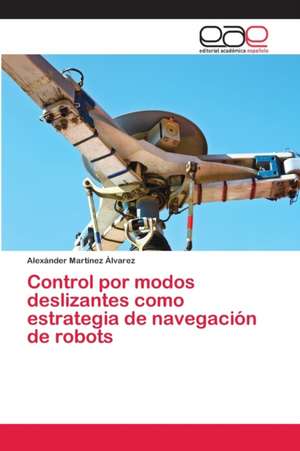 Control por modos deslizantes como estrategia de navegación de robots de Alexánder Martínez Álvarez