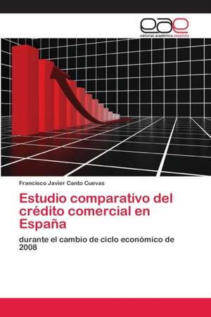 Estudio comparativo del crédito comercial en España de Francisco Javier Canto Cuevas