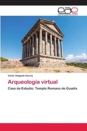 Arqueología virtual de Victor Delgado Garcia