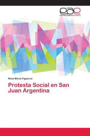 Protesta Social en San Juan Argentina de Rosa María Figueroa