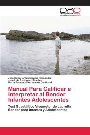 Manual Para Calificar e Interpretar al Bender Infantes Adolescentes de José Roberto Valderrama Hernández