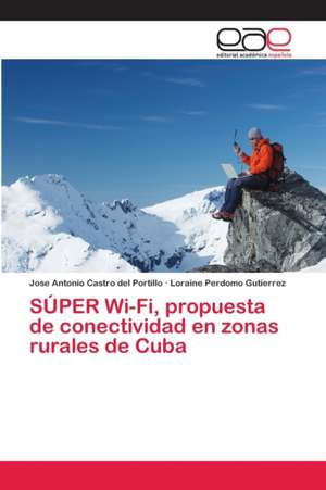 SÚPER Wi-Fi, propuesta de conectividad en zonas rurales de Cuba de Jose Antonio Castro del Portillo