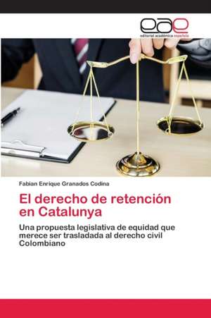 El derecho de retención en Catalunya de Fabian Enrique Granados Codina