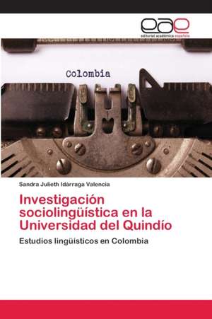 Investigación sociolingüística en la Universidad del Quindío de Sandra Julieth Idárraga Valencia