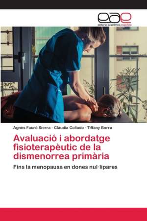 Avaluació i abordatge fisioterapèutic de la dismenorrea primària de Agnès Fauró Sierra