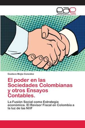 El poder en las Sociedades Colombianas y otros Ensayos Contables. de Gustavo Mejía González