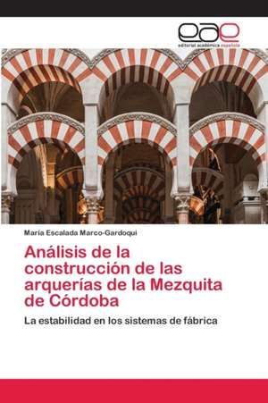 Análisis de la construcción de las arquerías de la Mezquita de Córdoba de María Escalada Marco-Gardoqui