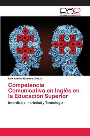 Competencia Comunicativa en Inglés en la Educación Superior de Raúl Ramiro Ramírez Oyarzo