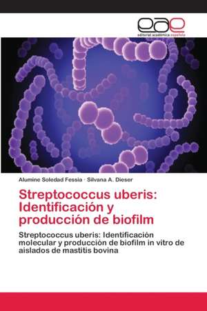 Streptococcus uberis: Identificación y producción de biofilm de Alumine Soledad Fessia