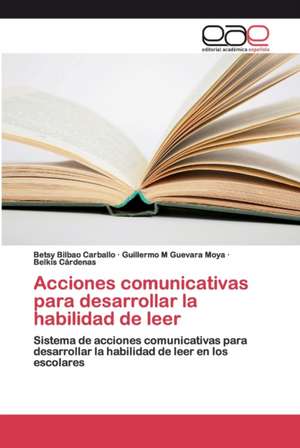 Acciones comunicativas para desarrollar la habilidad de leer de Betsy Bilbao Carballo