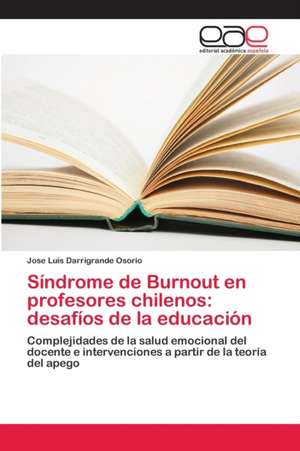 Síndrome de Burnout en profesores chilenos: desafíos de la educación de Jose Luis Darrigrande Osorio