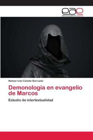 Demonología en evangelio de Marcos de Nelson Iván Cañete Barrueto