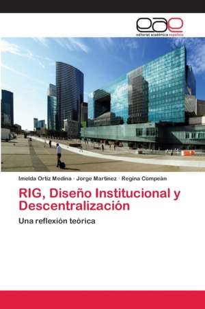 RIG, Diseño Institucional y Descentralización de Imelda Ortiz Medina