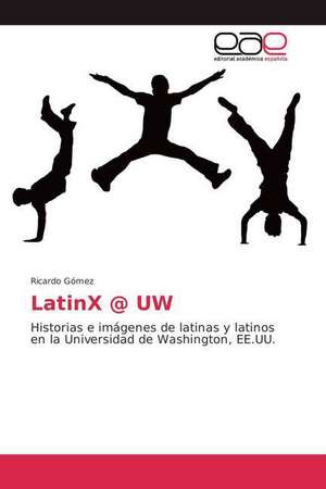 LatinX @ UW de Ricardo Gómez
