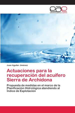 Actuaciones para la recuperación del acuífero Sierra de Archidona de Juan Aguilar Jiménez