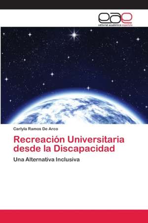 Recreación Universitaria desde la Discapacidad de Carlyla Ramos de Arco