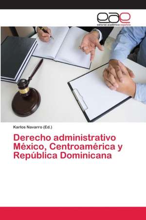 Derecho administrativo México, Centroamérica y República Dominicana de Karlos Navarro