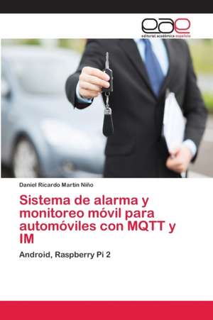 Sistema de alarma y monitoreo móvil para automóviles con MQTT y IM de Daniel Ricardo Martín Niño