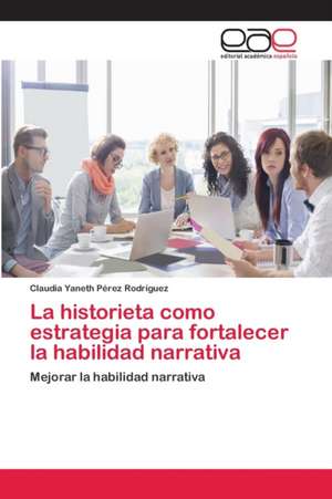 La historieta como estrategia para fortalecer la habilidad narrativa de Claudia Yaneth Pérez Rodríguez