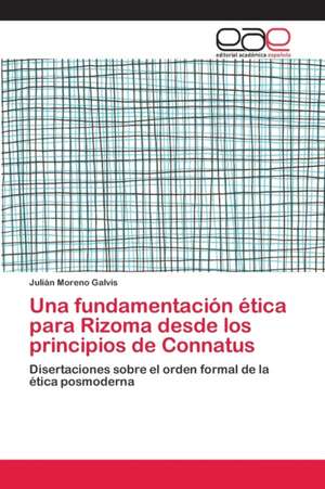 Una fundamentación ética para Rizoma desde los principios de Connatus de Julián Moreno Galvis