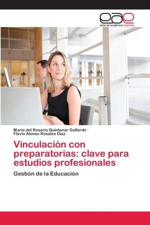 Vinculación con preparatorias: clave para estudios profesionales de María del Rosario Quintanar Gallardo