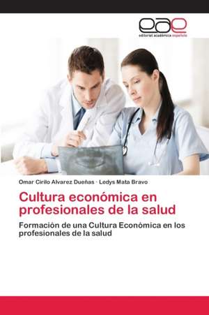 Cultura económica en profesionales de la salud de Omar Cirilo Alvarez Dueñas