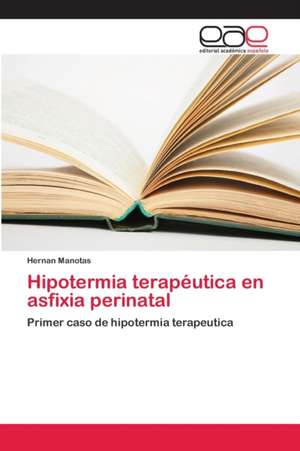 Hipotermia terapéutica en asfixia perinatal de Hernan Manotas