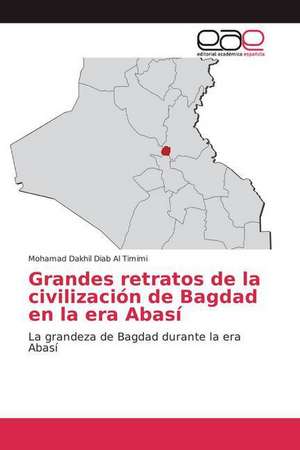 Grandes retratos de la civilización de Bagdad en la era Abasí de Mohamad Dakhil Diab Al Timimi