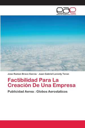 Factibilidad Para La Creación De Una Empresa de Jose Ramon Bravo Garcia