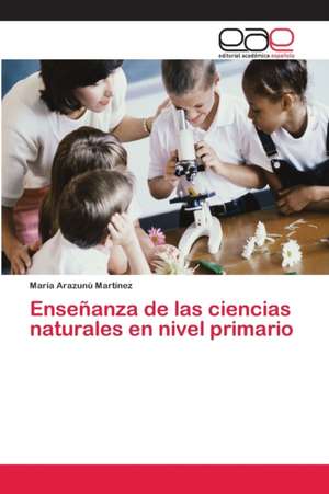 Enseñanza de las ciencias naturales en nivel primario de María Arazunú Martínez