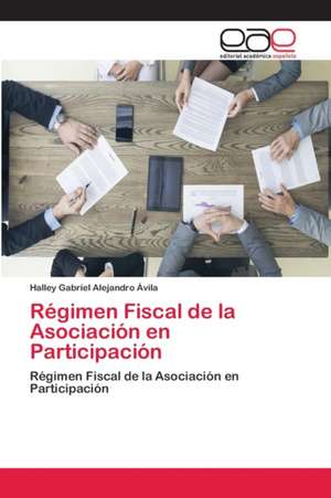 Régimen Fiscal de la Asociación en Participación de Halley Gabriel Alejandro Ávila